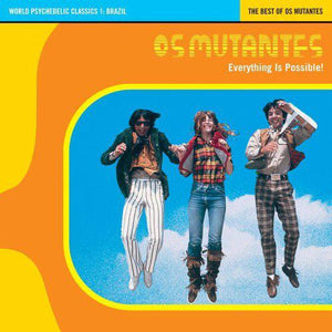 Os Mutantes - Everything Is Possible! - The Best Of Os Mutantes - Good Records To Go