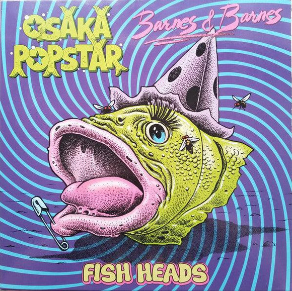 Osaka Popstar X Barnes & Barnes - Fish Heads - Good Records To Go