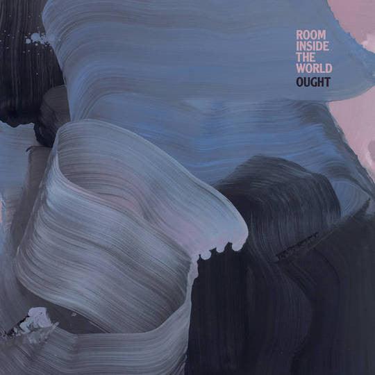 Ought - Room Inside The World - Good Records To Go