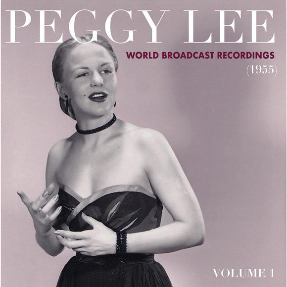 Peggy Lee  - World Broadcast Recordings 1955, Vol. 1 - Good Records To Go