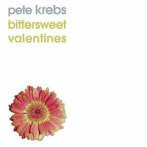 Pete Krebs - Bittersweet Valentines - Good Records To Go