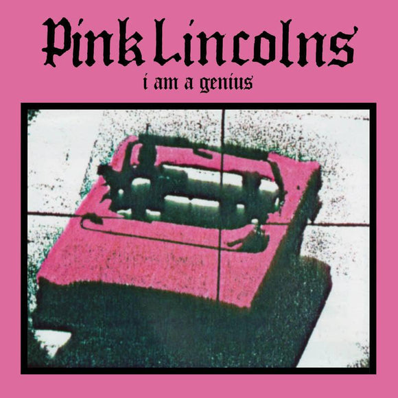 Pink Lincolns  - I Am A Genius (7”) - Good Records To Go