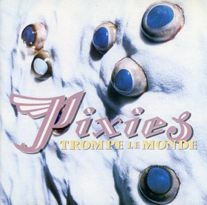 Pixies - Trompe Le Monde - Good Records To Go