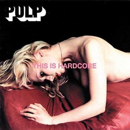 Pulp - This Is Hardcore [Import] - Good Records To Go