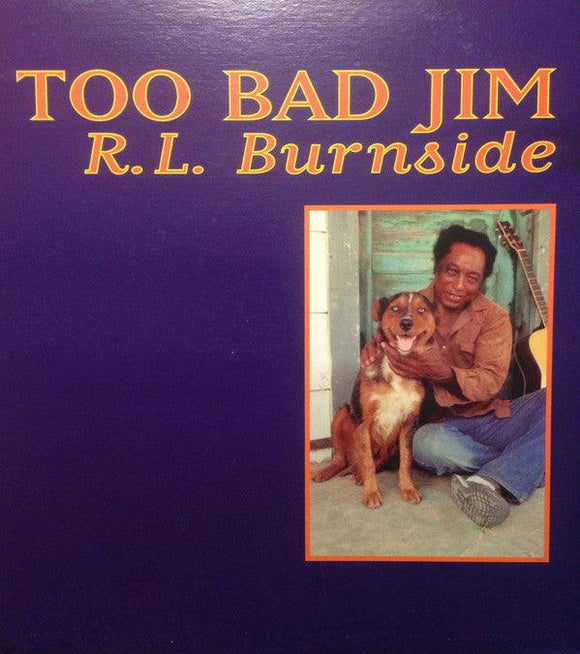 R.L. Burnside - Too Bad Jim - Good Records To Go