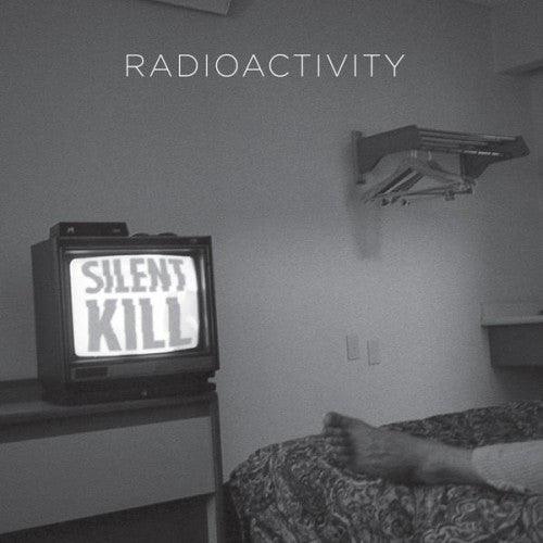 Radioactivity - Silent Kill - Good Records To Go
