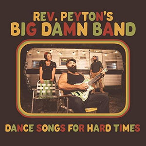 Reverend Peyton's Damn Band - Dance Songs For Hard Times - Good Records To Go