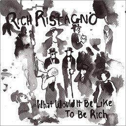 Rich Ristagno - What Would It Be Like To Be Rich - Good Records To Go