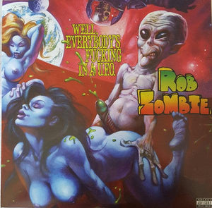 Rob Zombie - Well, Everybody's Fucking In A U.F.O. (10") - Good Records To Go