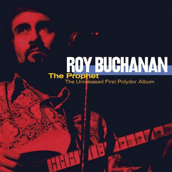 Roy Buchanan  - The Prophet--The Unreleased First Polydor Album - Good Records To Go