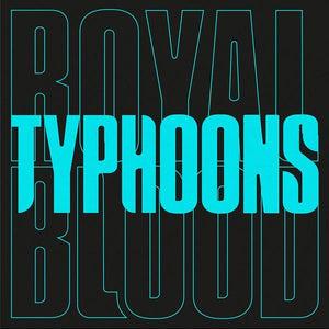 Royal Blood - Typhoons 7" - Good Records To Go