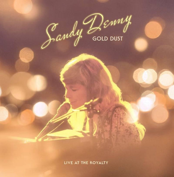 Sandy Denny - Gold Dust Live At The Royalty - Good Records To Go