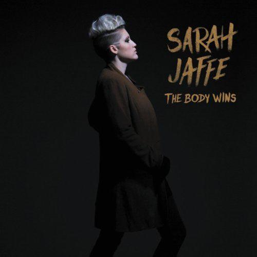 Sarah Jaffe - The Body Wins - Good Records To Go