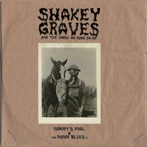 Shakey Graves - And The Horse He Rode In On - Good Records To Go