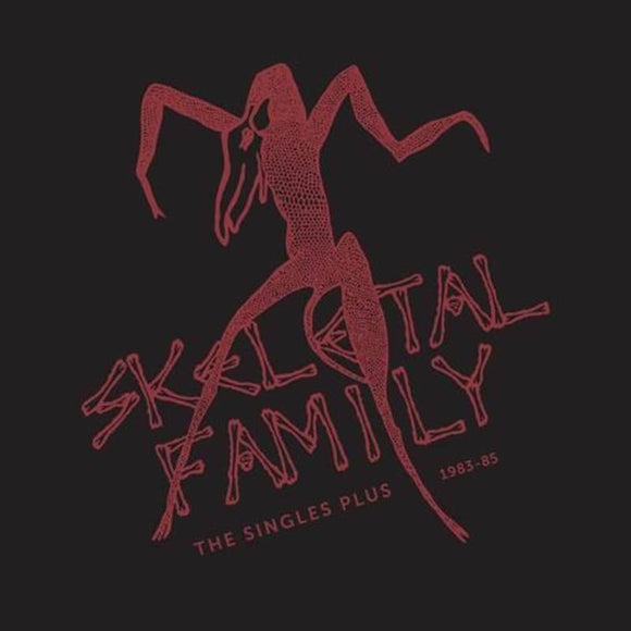 Skeletal Family  - Singles Plus (1983-85) [2LP] - Good Records To Go