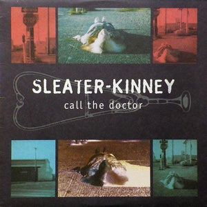 Sleater-Kinney - Call The Doctor - Good Records To Go