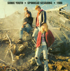 Sonic Youth - Spinhead Sessions • 1986 - Good Records To Go