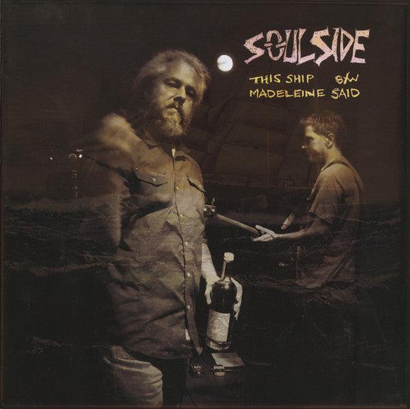 Soulside - This Ship b/w Madeleine Said 7