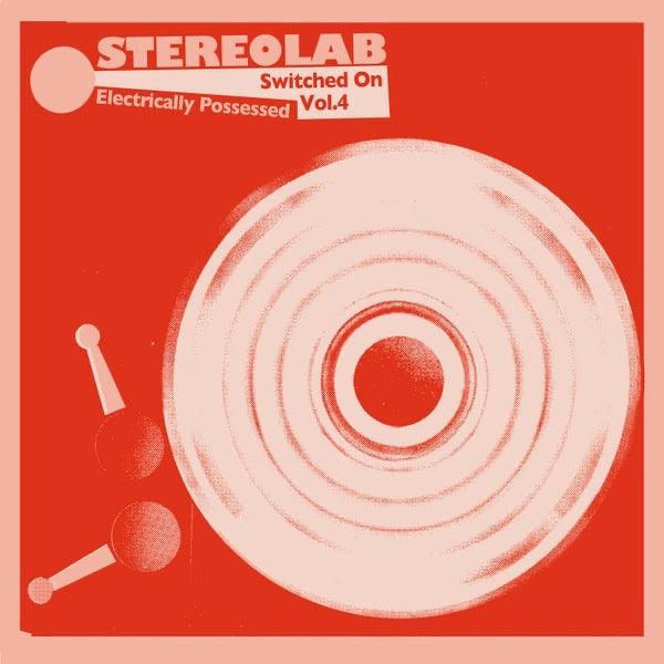 Stereolab - Electrically Possessed [Switched On Volume 4] – Good
