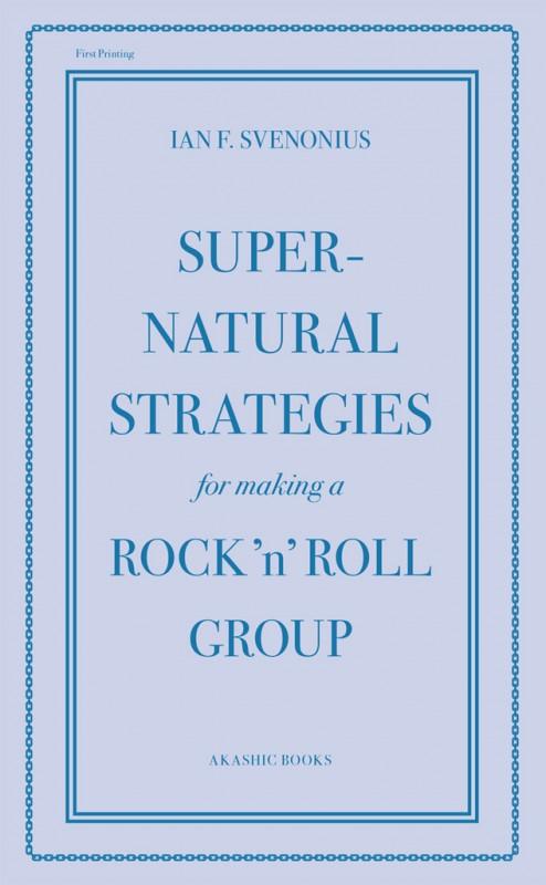 Supernatural Strategies for Making a Rock ‘n’ Roll Group By Ian F. Svenonius - Good Records To Go