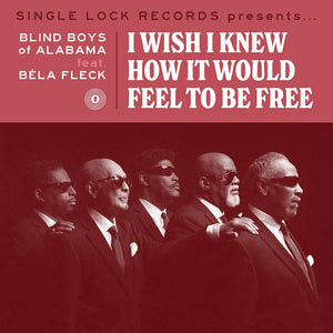 The Blind Boys of Alabama  - I Wish I Knew How it Would Feel to Be Free (7") - Good Records To Go