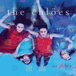 The Chloes - No Filter - Good Records To Go