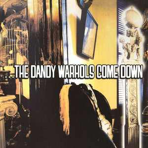 The Dandy Warhols - ...The Dandy Warhols Come Down - Good Records To Go