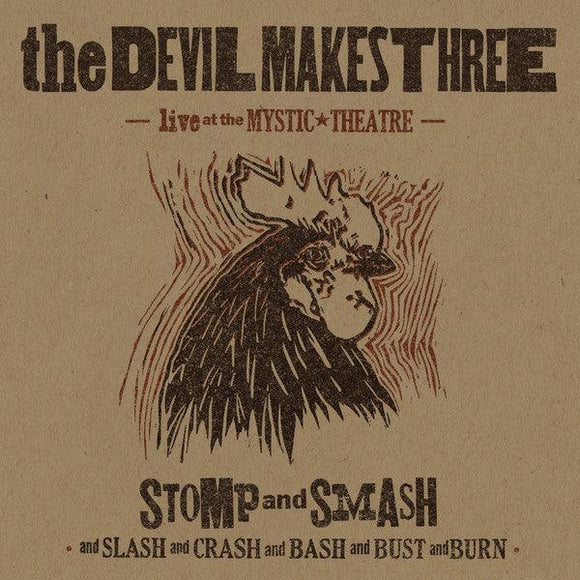 The Devil Makes Three - Stomp And Smash: Live At The Mystic Theatre - Good Records To Go
