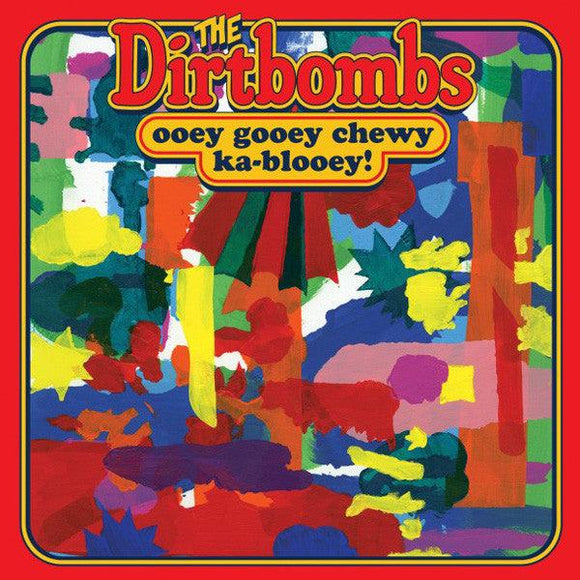 The Dirtbombs - Ooey Gooey Chewy Ka-Blooey! - Good Records To Go