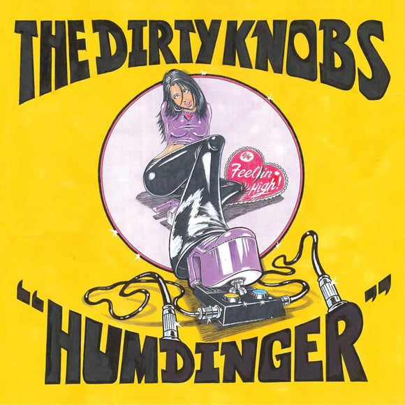 The Dirty Knobs  - Humdinger/Feelin High 7