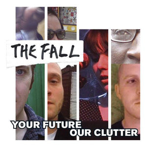 The Fall - Your Future Our Clutter - Good Records To Go