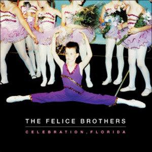 The Felice Brothers - Celebration, Florida - Good Records To Go