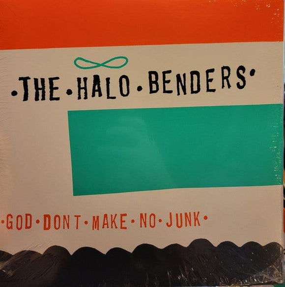 The Halo Benders - God Don't Make No Junk - Good Records To Go