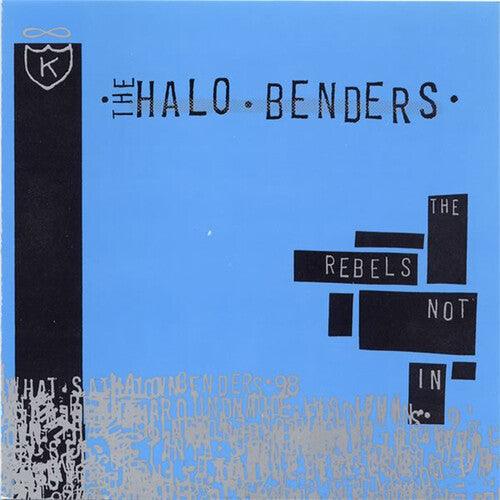The Halo Benders - Rebels Not In - Good Records To Go