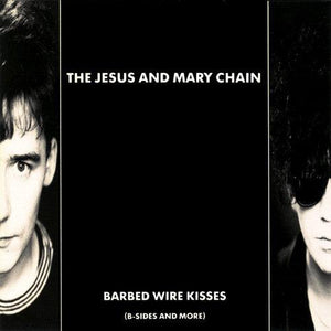 The Jesus And Mary Chain - Barbed Wire Kisses (B-Sides And More) - Good Records To Go