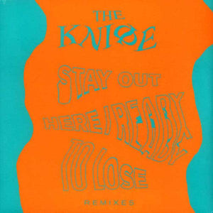 The Knife - Stay Out Here/Ready To Lose Remixes - Good Records To Go