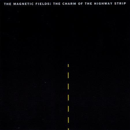 The Magnetic Fields - The Charm Of The Highway Strip - Good Records To Go