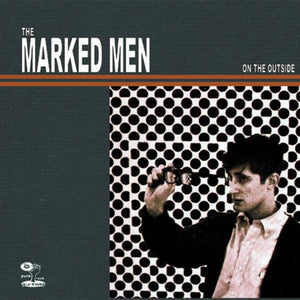 The Marked Men - On The Outside - Good Records To Go