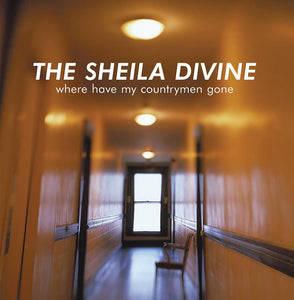The Sheila Divine - Where Have My Countrymen Gone - Good Records To Go