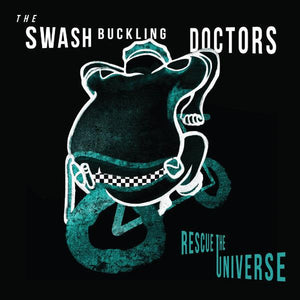The Swashbuckling Doctors - Rescue The Universe - Good Records To Go