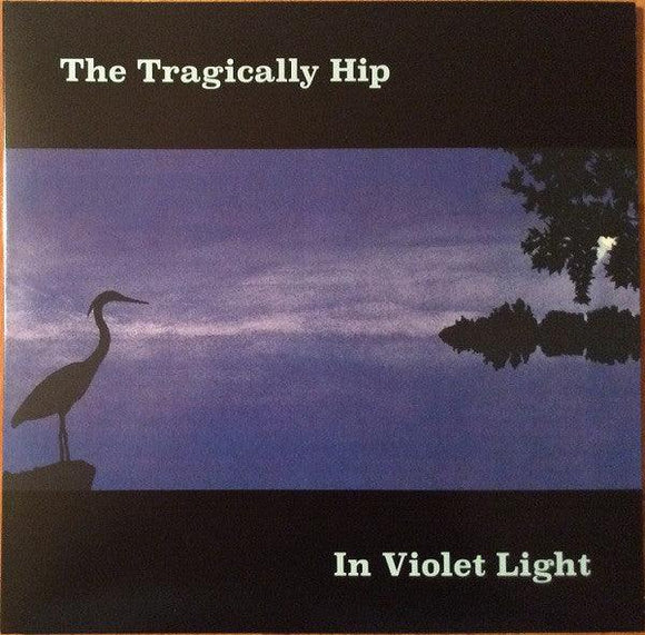 The Tragically Hip - In Violet Light - Good Records To Go
