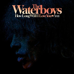 The Waterboys  - How Long Will I Love You (2021 Remix) - Good Records To Go