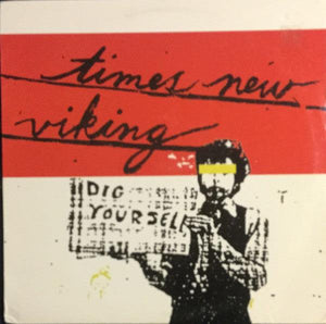 Times New Viking - Dig Yourself - Good Records To Go