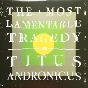 Titus Andronicus - The Most Lamentable Tragedy - Good Records To Go