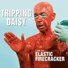 Tripping Daisy - i am an ELASTIC FIRECRACKER (Music On Vinyl) - Good Records To Go