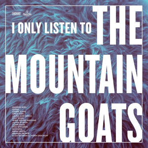 Various - I Only Listen To The Mountain Goats: All Hail West Texas - Good Records To Go