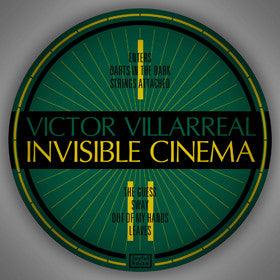 Victor Villarreal - Invisible Cinema - Good Records To Go