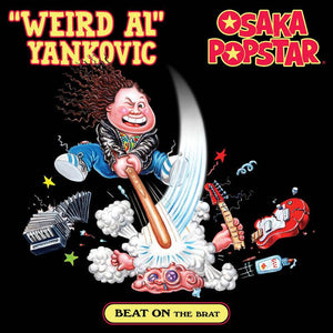 "Weird Al" Yankovic/Osaka Popstar  - Beat on The Brat (Maxi Single) - Good Records To Go