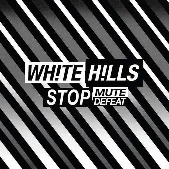 White Hills - Stop Mute Defeat - Good Records To Go