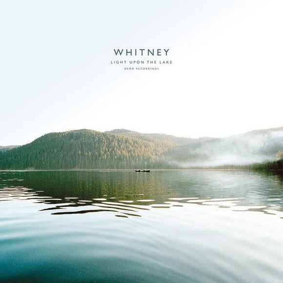Whitney - Light Upon The Lake: Demo Recordings - Good Records To Go